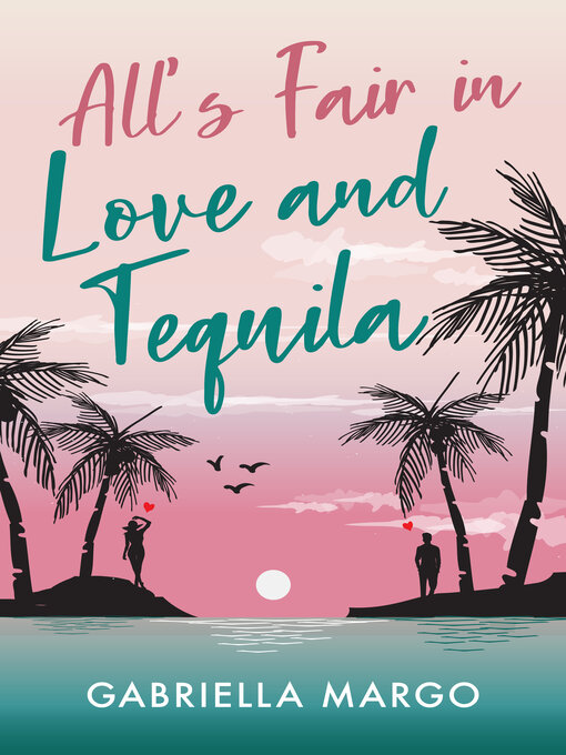 Title details for All's Fair in Love and Tequila by Gabriella Margo - Available